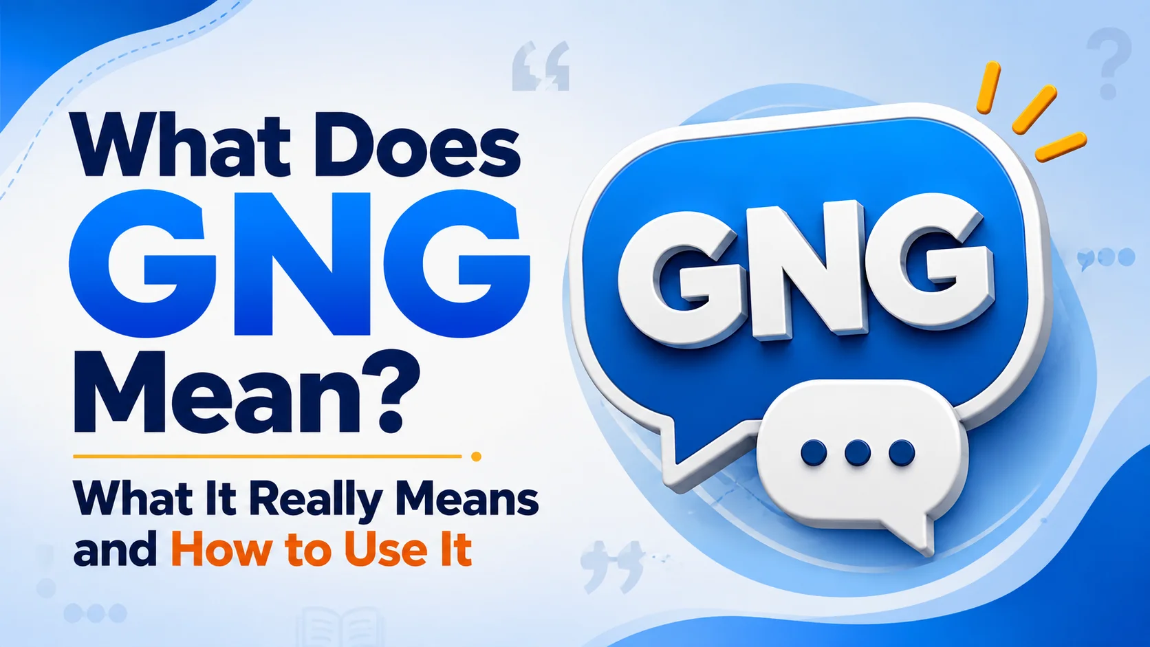 What Does GNG Mean? What It Really Means and How to Use It